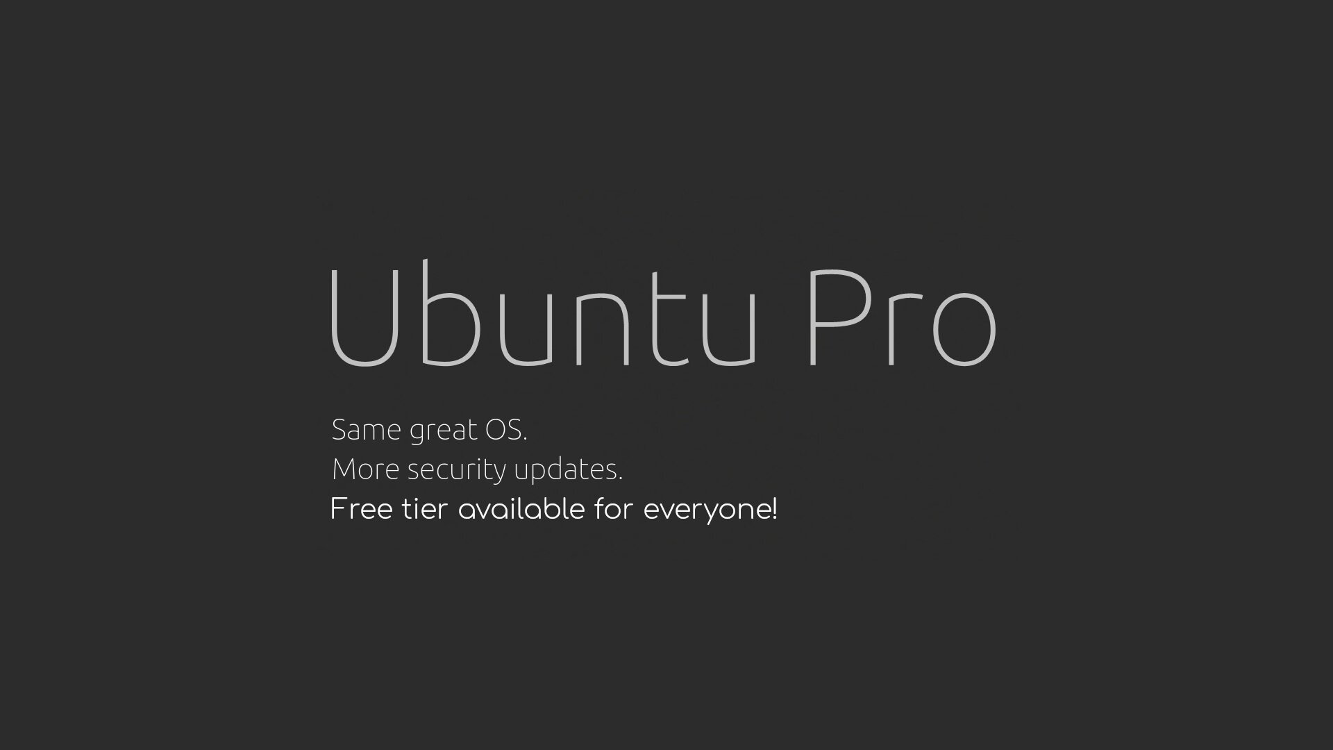 Ubuntu Pro has become free for users.  But you need to have up to 5 computers