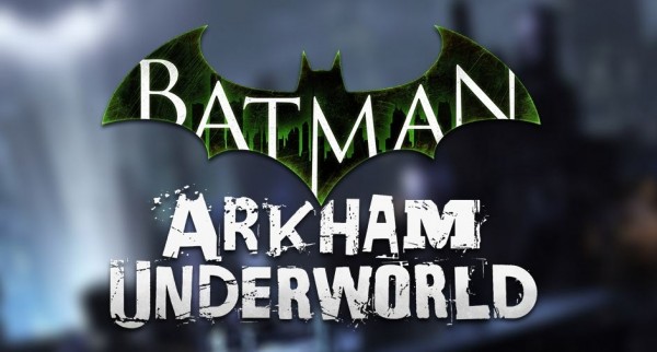 Batman: Arkham Underworld — новая мобильная игра по известной франшизе