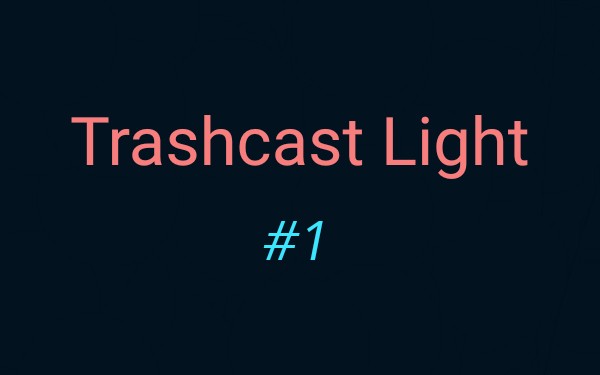 Trashcast Light. Выпуск #1 - пилотный