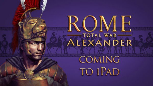 Стратегия Rome: Total War — Alexander выйдет на iPad этим летом