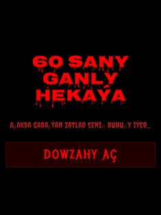 Gorkunç rowaýatlar — 15 мая 2026, 22:34. Скриншот 10